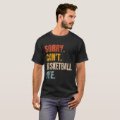 Sorry Can't Basketball Bye Retro Basketball Player T-shirt (Voorkant volledig)