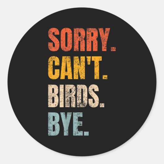 Sorry Can't Birds Bye Retro Bird Lover Cute Birdin Ronde Sticker (Voorkant)