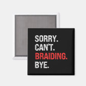 Sorry Can't Braiding Bye Retro Braiding Lovers Magneet (Voorkant / Achterkant)