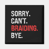 Sorry Can't Braiding Bye Retro Braiding Lovers Magneet (Voorkant)