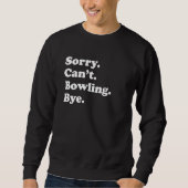 Sorry Can't Bye     Bowling Trui (Voorkant)