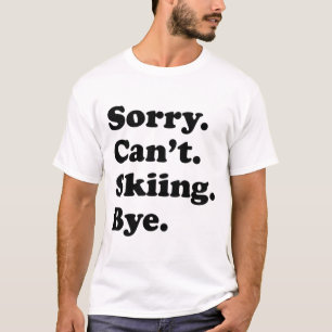 Sorry Can't Bye - Grappig Skilopen _1 T-shirt