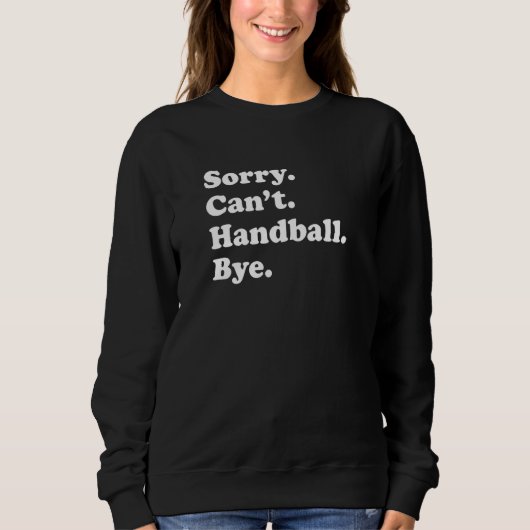 Sorry Can't Bye Handball Trui (Voorkant)