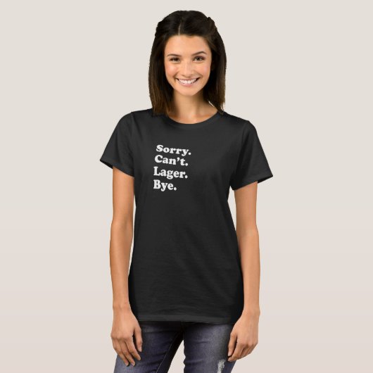 Sorry Can't Bye   Lager T-shirt (Voorkant volledig)