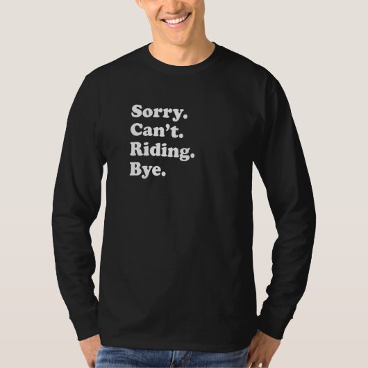 Sorry Can't Bye Riding T-shirt (Voorkant)
