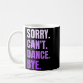 Sorry Can't Dance Bye Retro Funny Dancer Dancing D Koffiemok (Links)