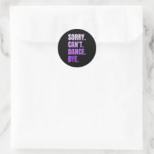 Sorry Can't Dance Bye Retro Funny Dancer Dancing D Ronde Sticker (Tas)