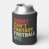 Sorry Can't Fantasy Football Bye Funny Blikjeskoeler (Blikje Voorkant)