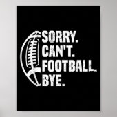 Sorry Can't Football Bye American Footbal Design Poster (Voorkant)