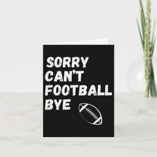 Sorry Can't Football Bye. Funny Football Paren  Kaart