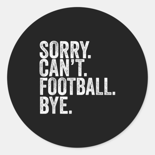 Sorry Can't Football Bye Ronde Sticker (Voorkant)