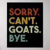 Sorry Can't Goats Bye Funny Goats Poster (Voorkant)