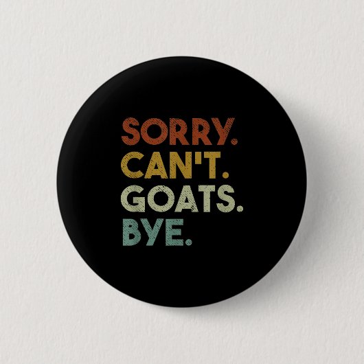 Sorry Can't Goats Bye Funny Goats Ronde Button 5,7 Cm (Voorkant)