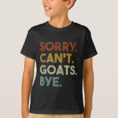 Sorry Can't Goats Bye Funny Goats T-shirt (Voorkant)
