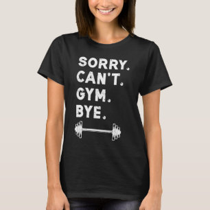 Sorry Cant Gym Dag Weightlift Weight Workout Q T-shirt