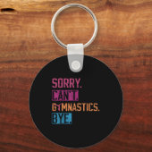 Sorry Can't Gymnastics Bye Funny Gymnastics Player Sleutelhanger (Voorkant)