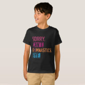 Sorry Can't Gymnastics Bye Funny Gymnastics Player T-shirt (Voorkant volledig)