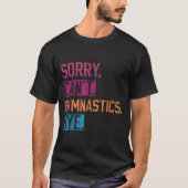 Sorry Can't Gymnastics Bye Funny Gymnastics Player T-shirt (Voorkant)