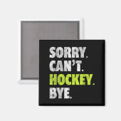 Sorry Can't Hockey Bye Funny Hockey Lover For Wome Magneet (Voorkant / Achterkant)