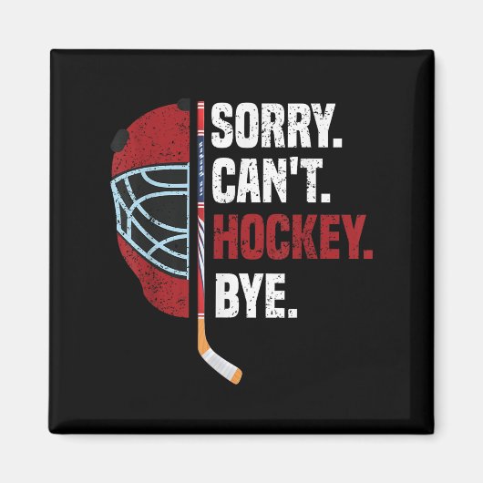 Sorry Can't Hockey Bye Funny Hockey  Magneet (Voorkant)