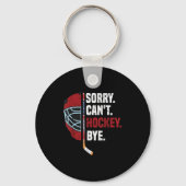 Sorry Can't Hockey Bye Funny Hockey Sleutelhanger (Voorkant)