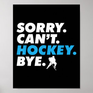 Sorry Can't Hockey Bye IJshockey Speler Coach Keep Poster