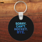 Sorry Can't Hockey Bye  Sleutelhanger (Voorkant)
