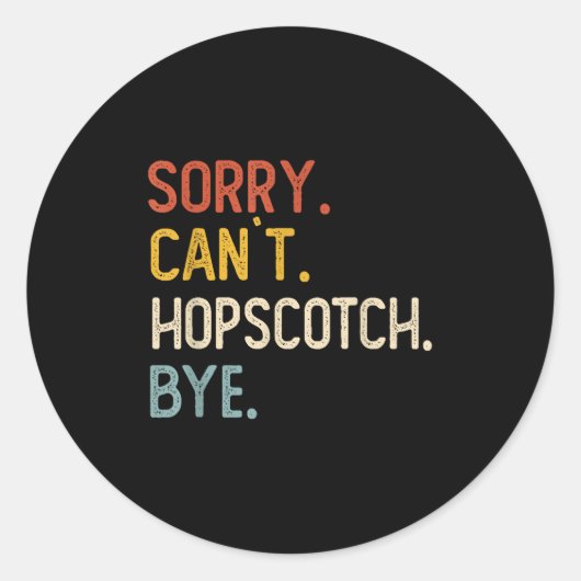 Sorry Can't Hopscotch Bye Shirts Funny Hopscotch L Ronde Sticker (Voorkant)