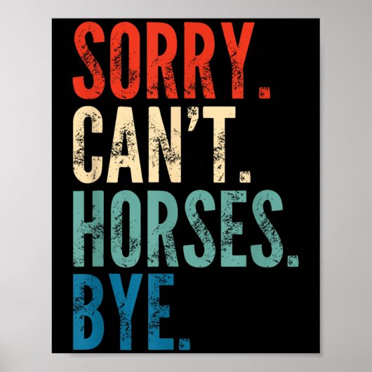 Sorry Can't Horses Bye Funny Riding Equestrian Vin Poster (Voorkant)