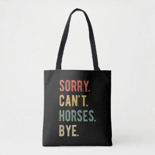 Sorry Can't Horses Bye II Draagtas
