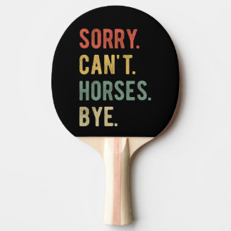 Sorry Can't Horses Bye II Tafeltennisbatje