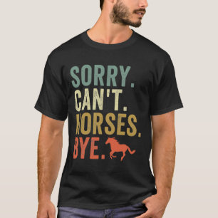 Sorry Cant Horses Bye Paardrijden Wom T-shirt