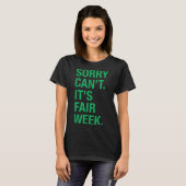 Sorry Can't It's Fair Week Funny County Fair Gift  T-shirt (Voorkant volledig)