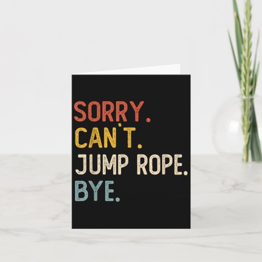 Sorry Can't Jump Rope Bye Shirts Funny Jump Rope L Kaart (Voorkant)