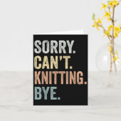 Sorry Can't Knitting Bye Funny Knitting Lovers Kaart (Gele Bloem)