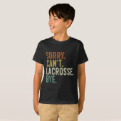 Sorry Can't Lacrosse Bye T-shirt (Voorkant volledig)
