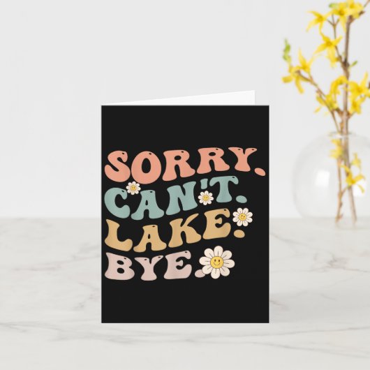 Sorry Can't Lake Bye Groovy Funny Lake Kaart (Gele Bloem)