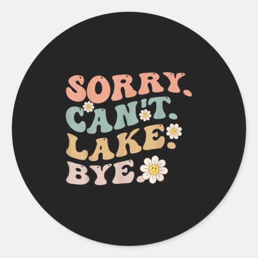 Sorry Can't Lake Bye Groovy Funny Lake Ronde Sticker (Voorkant)
