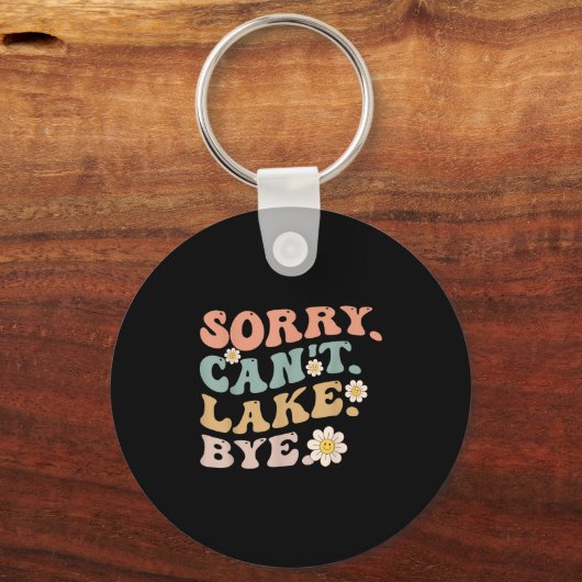 Sorry Can't Lake Bye Groovy Funny Lake Sleutelhanger (Voorkant)
