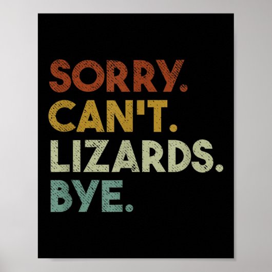 Sorry Can't Lizards Bye Funny Lizard Poster (Voorkant)