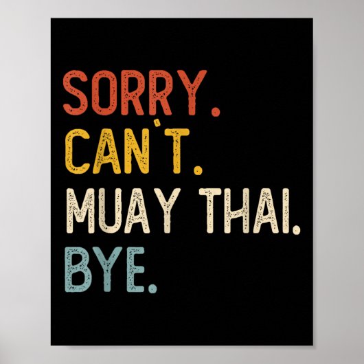 Sorry Can't Muay Thai Bye Shirts Funny Muay Thai L Poster (Voorkant)