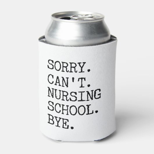Sorry Can't Nursing School Bye Funny Student Nurse Blikjeskoeler (Blikje Voorkant)