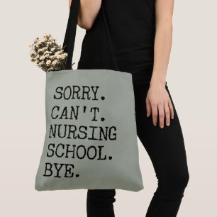 Sorry Can't Nursing School Bye Funny Student Nurse Draagtas