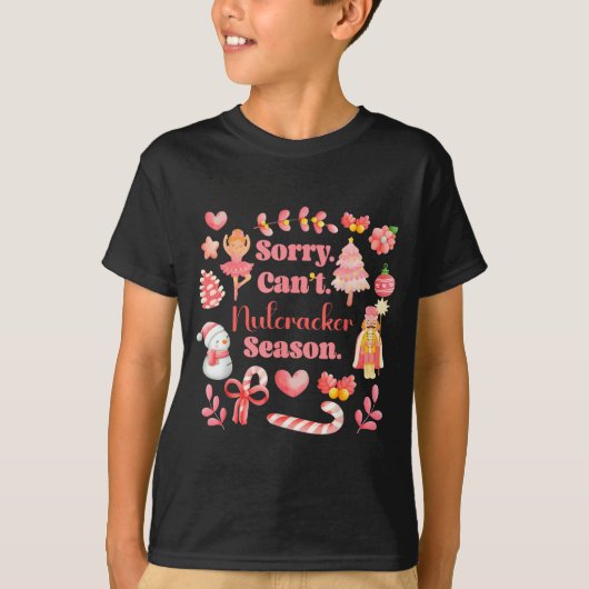 Sorry Can't Nutcracker Season Christmas Ballet Nk T-shirt (Voorkant)