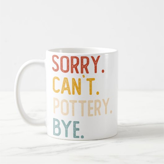 Sorry Can'T Pottery Bye Shirts Funny Pottery Lover Koffiemok (Links)