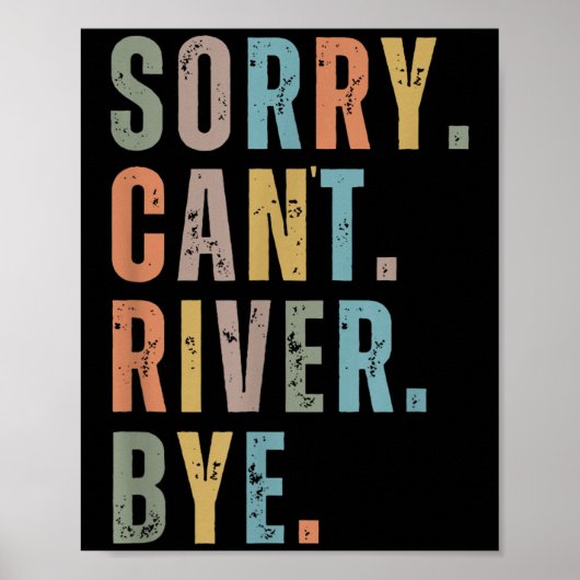 Sorry Can't River Bye, River Vibes, River Boating Poster (Voorkant)
