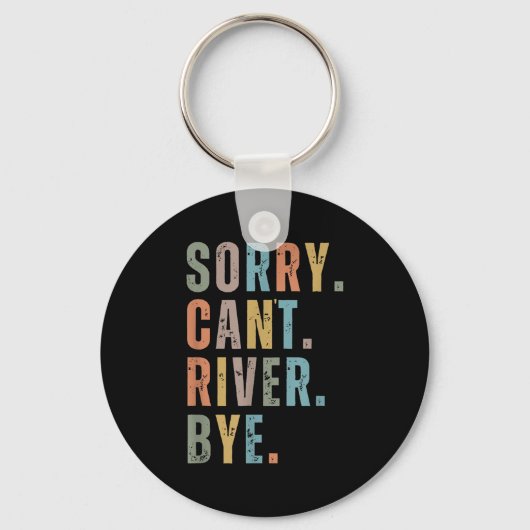 Sorry Can't River Bye, River Vibes, River Boating Sleutelhanger (Voorkant)