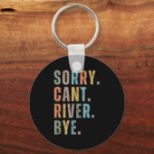 Sorry Can't River Bye, River Vibes, River Boating Sleutelhanger (Voorkant)