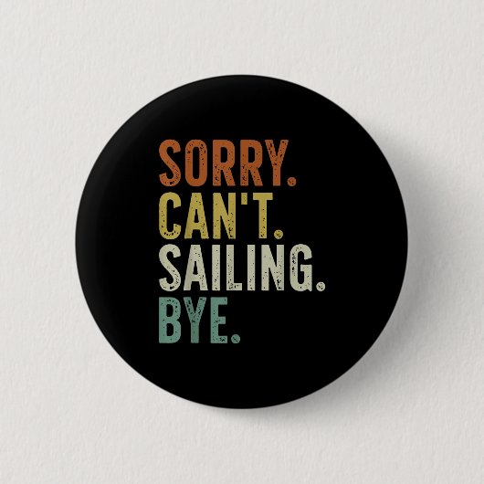Sorry Can't Sailing Bye Ronde Button 5,7 Cm (Voorkant)