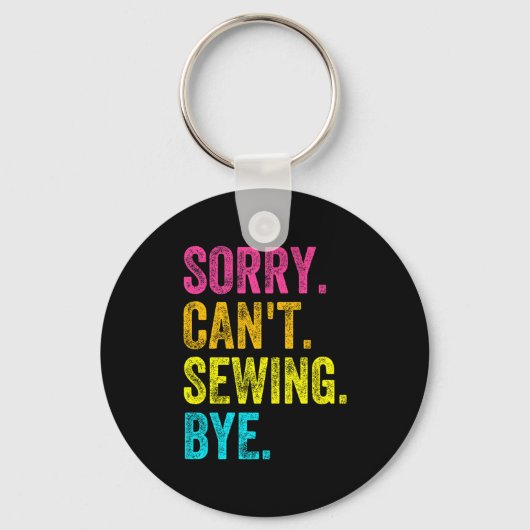Sorry Can't Sewing Bye Teacher Student Funny Sewin Sleutelhanger (Voorkant)